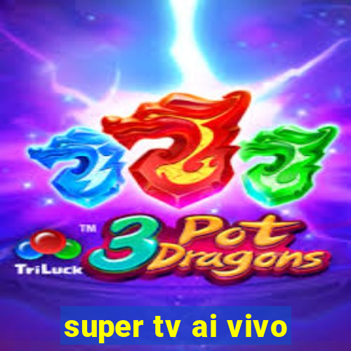 super tv ai vivo